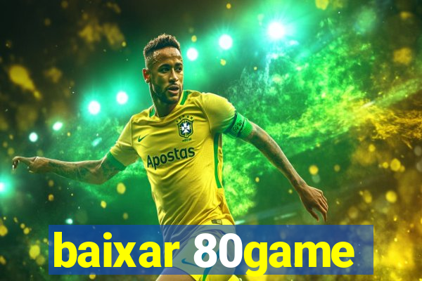 baixar 80game